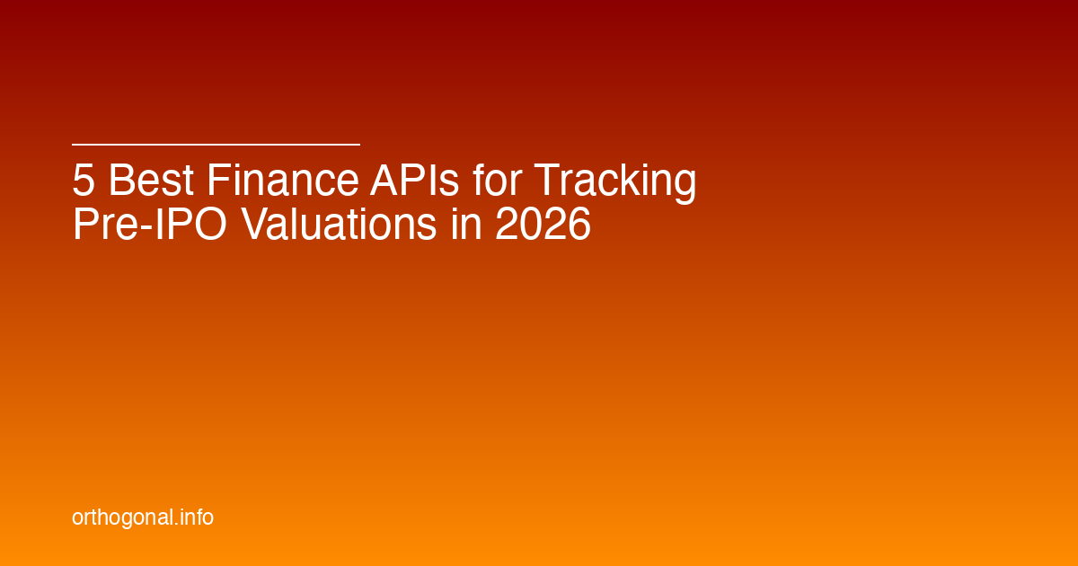5 Best Finance APIs for Tracking Pre-IPO Valuations in 2026