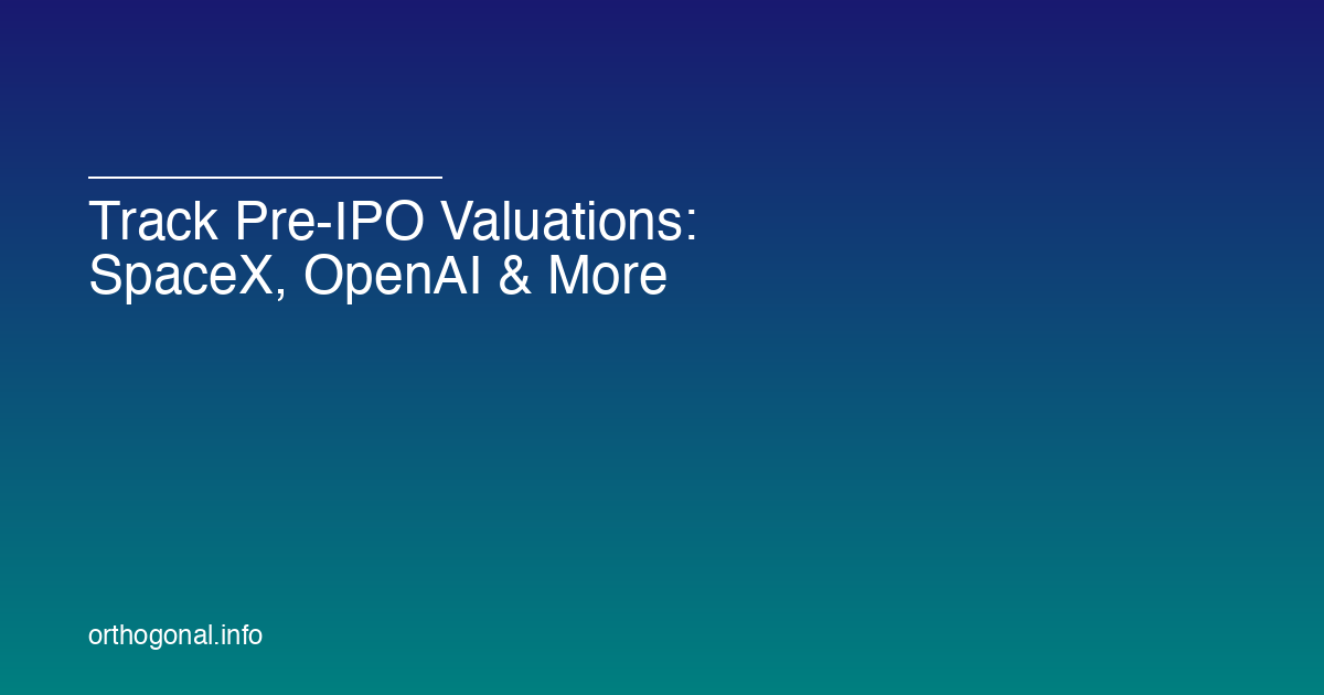 Track Pre-IPO Valuations: SpaceX, OpenAI & More