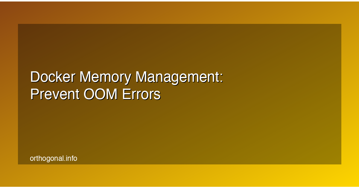 Docker Memory Management: Prevent OOM Errors