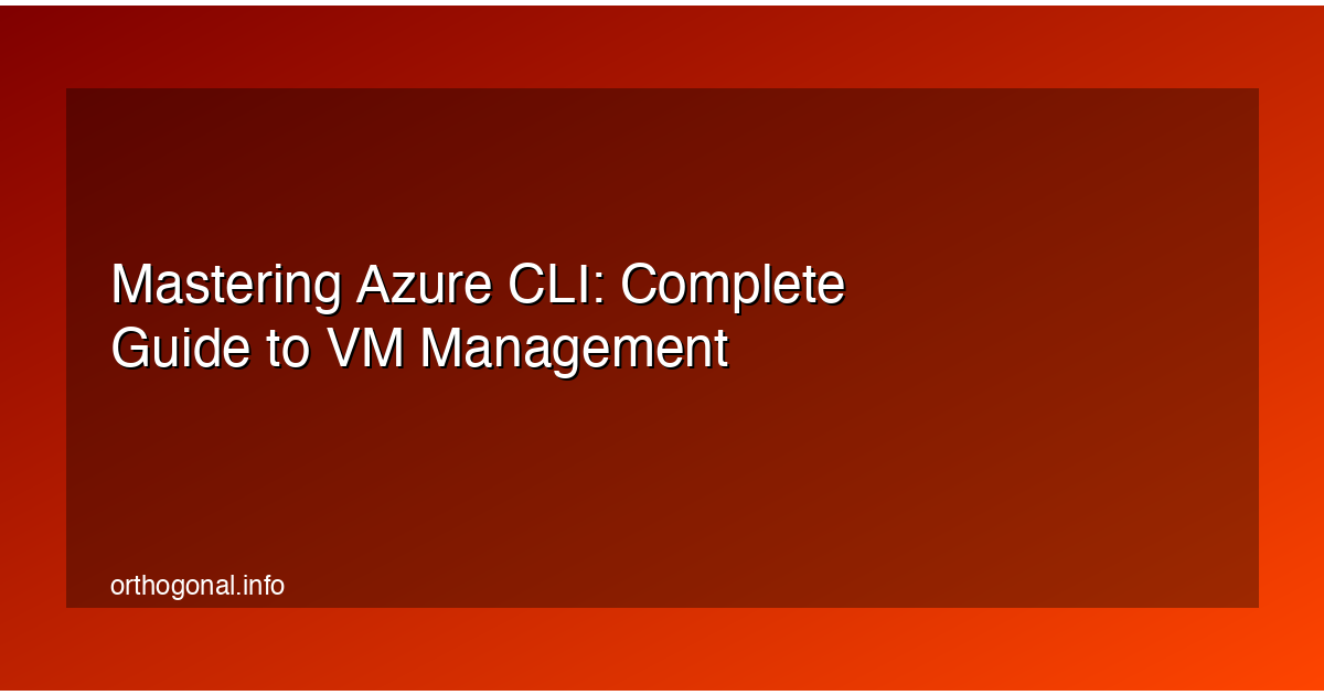 Mastering Azure CLI: Complete Guide to VM Management