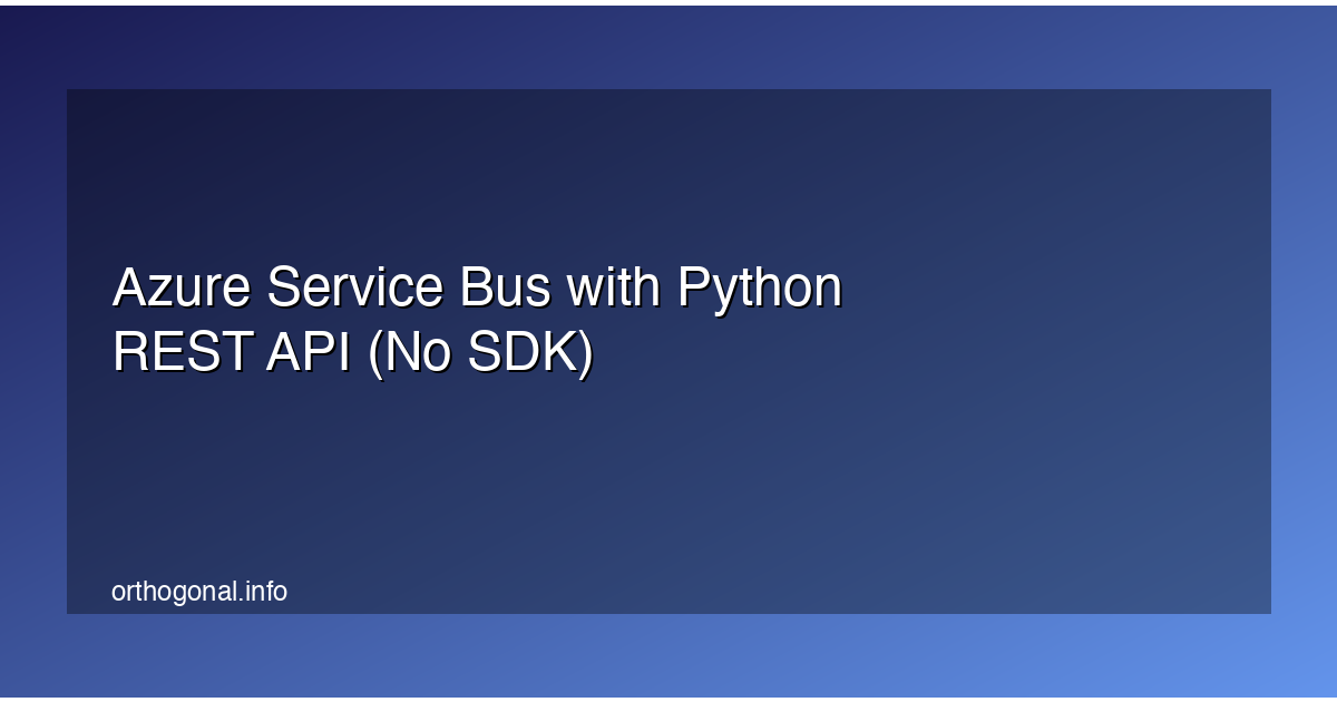 Azure Service Bus with Python REST API (No SDK)