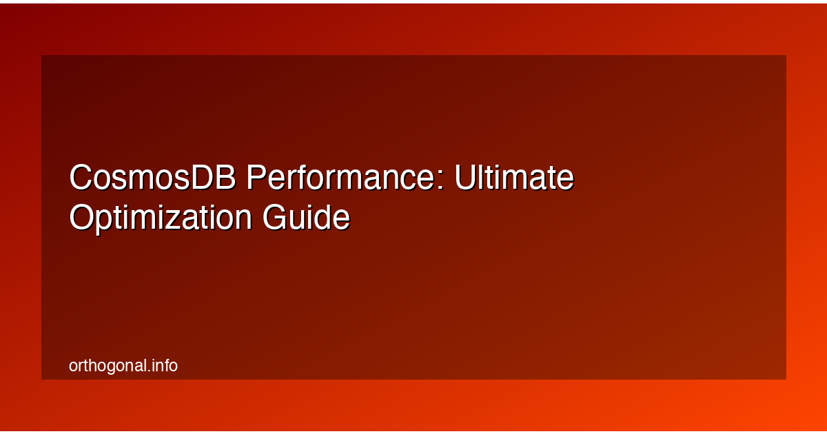 CosmosDB Performance: Ultimate Optimization Guide