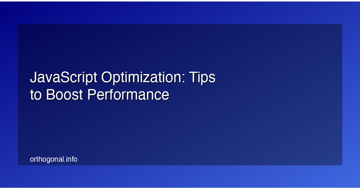 JavaScript Optimization: Tips to Boost Performance