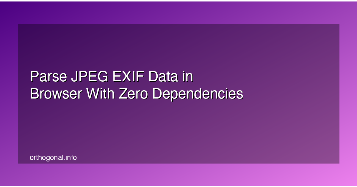 Parse JPEG EXIF Data in Browser With Zero Dependencies