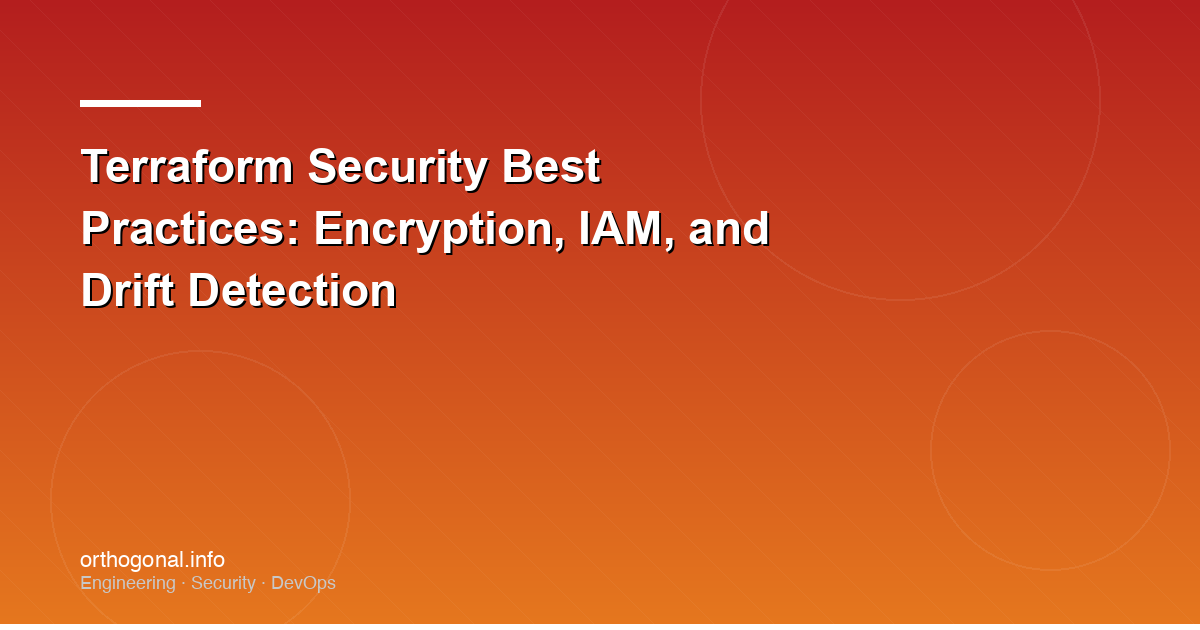 Terraform Security Best Practices: Encryption, IAM, and Drift Detection