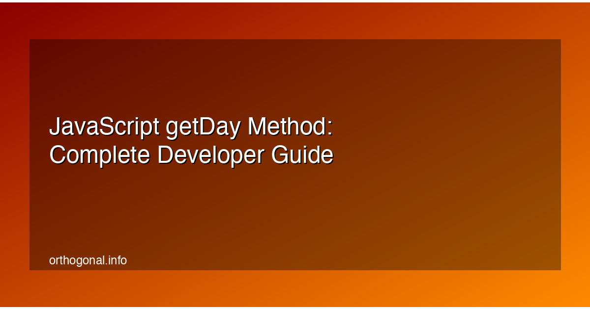 JavaScript getDay Method: Complete Developer Guide
